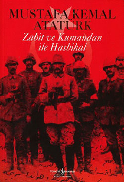 Zabit ve Kumandan İle Hasbihal – Mustafa Kemal Atatürk